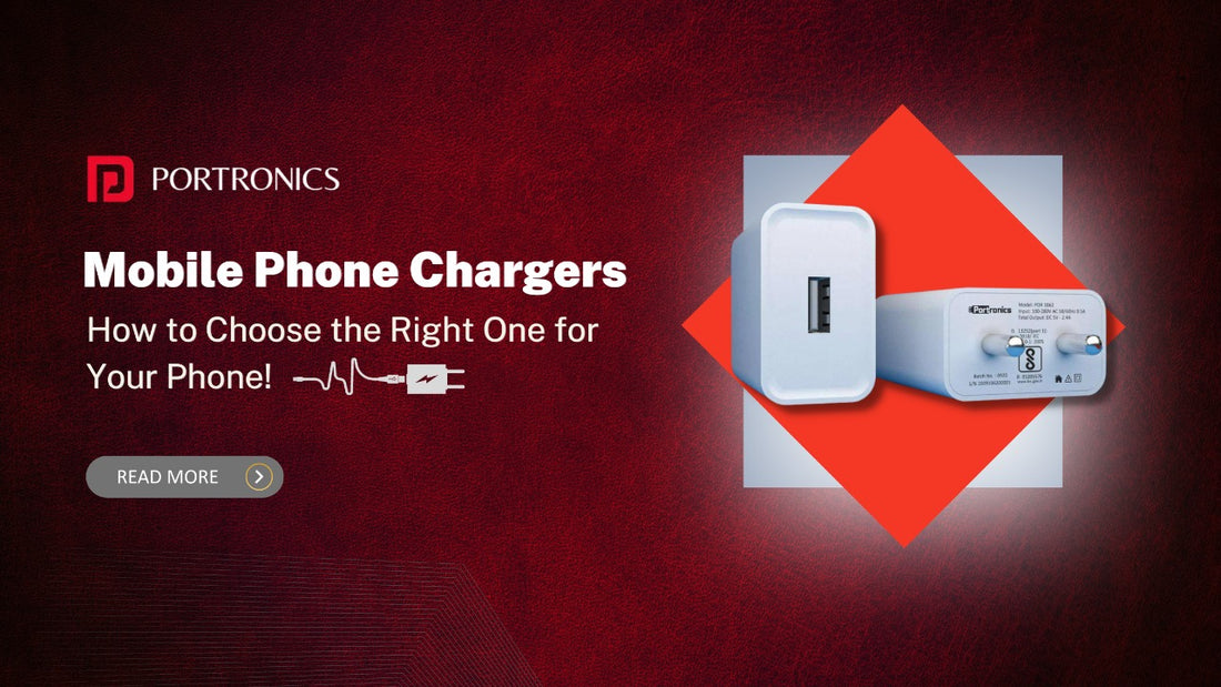 Mobile Phone Chargers - How to Choose the Right One for Your Phone