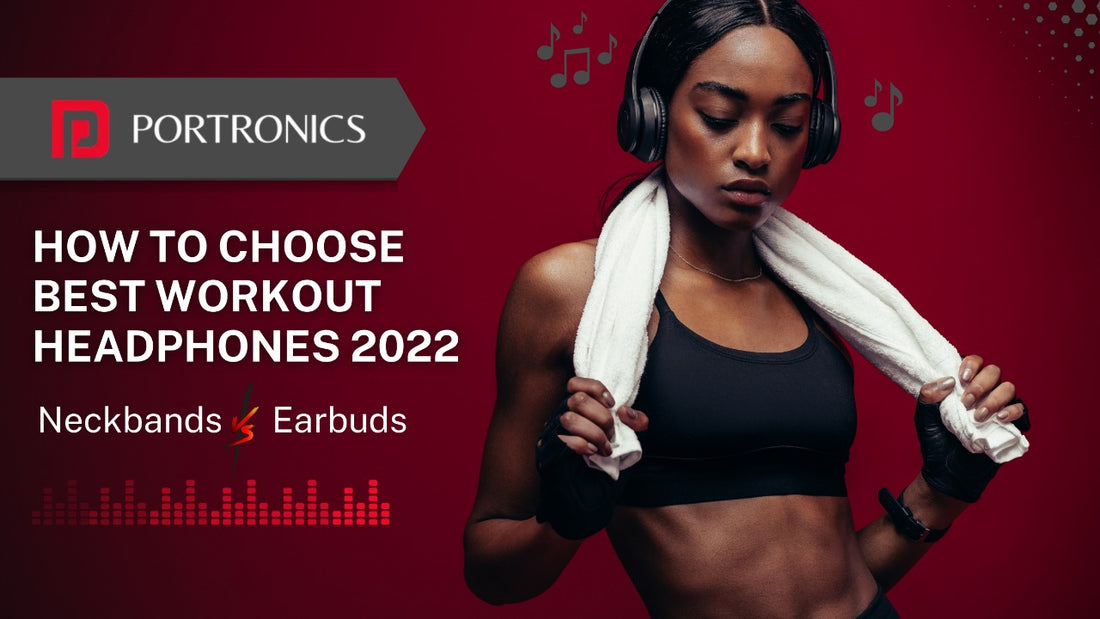 How to choose Best Workout Headphones 2023-Neckbands vs Earbuds