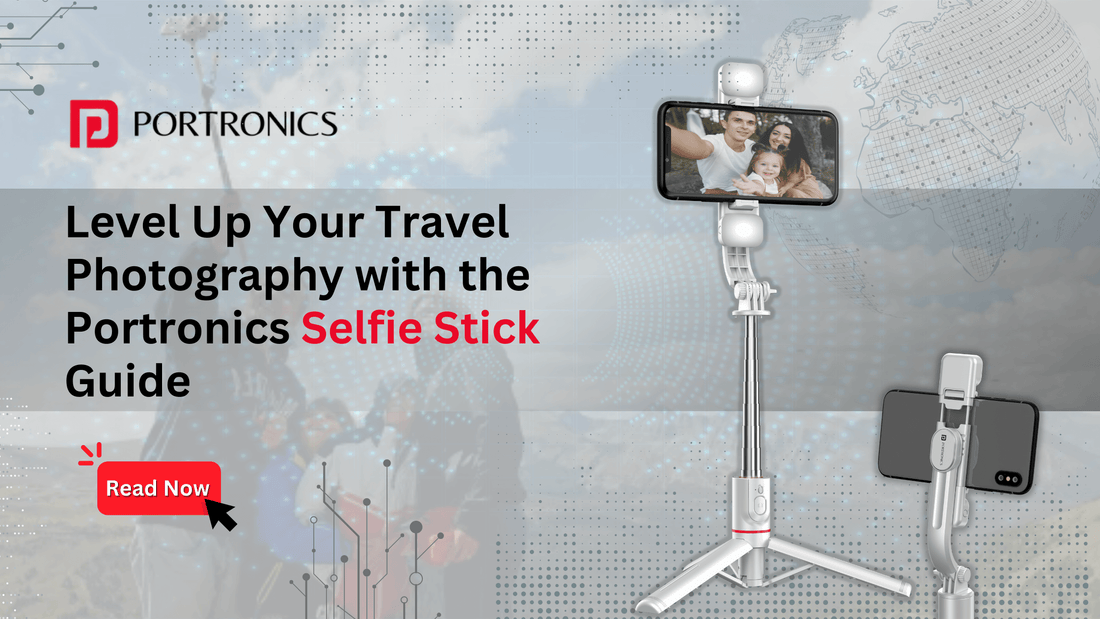 level up your travel photography with the portronics selfie stick guide
